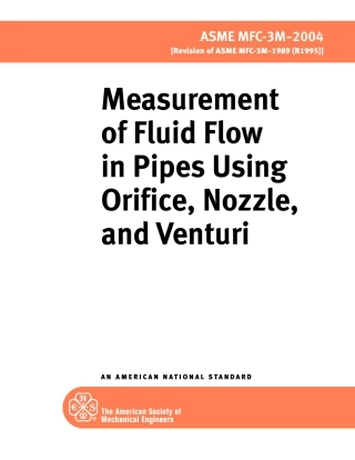 ASME MFC-3M-2004 Measurement of Fluid Flow in Pipes Using Orifice, Nozzle, and Venturi.pdf