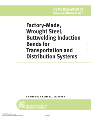 ASME B16.49-2012 Factory-Made,Wrought Steel,Buttwelding Induction Bends for Transportation and Distribution Systems.pdf