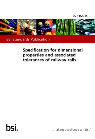BS 11-2015 Specification for dimensional properties and associated tolerances of railway rails.pdf