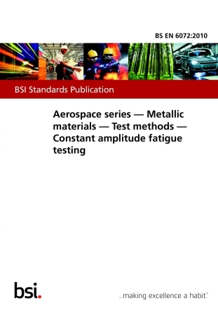 BS EN 6072-2010 Aerospace series Metallic materials Test methods Constant amplitude fatigue testing.pdf