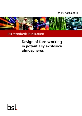BS EN 14986-2017 Design of fans working in potentially explosive atmospheres.pdf