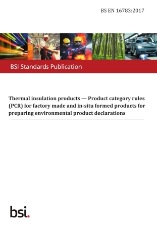BS EN 16783-2017 Thermal insulation products - PCR for factory made and in-situ.pdf