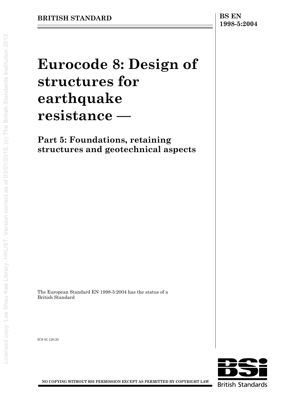 [BS EN 1998-5-2004] -- Eurocode 8. Design of structures for earthquake resistance. Foundations, retaining structures and geotechnical aspects.pdf_第1页